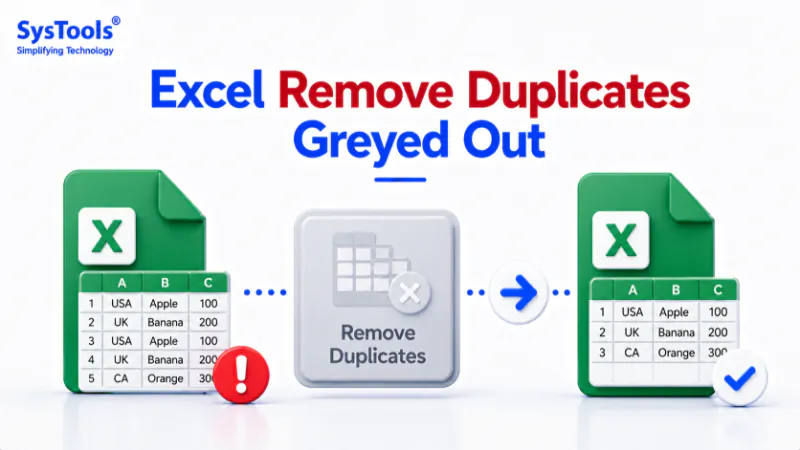 Fix “Excel Remove Duplicates Greyed Out” Error with Proven Ways