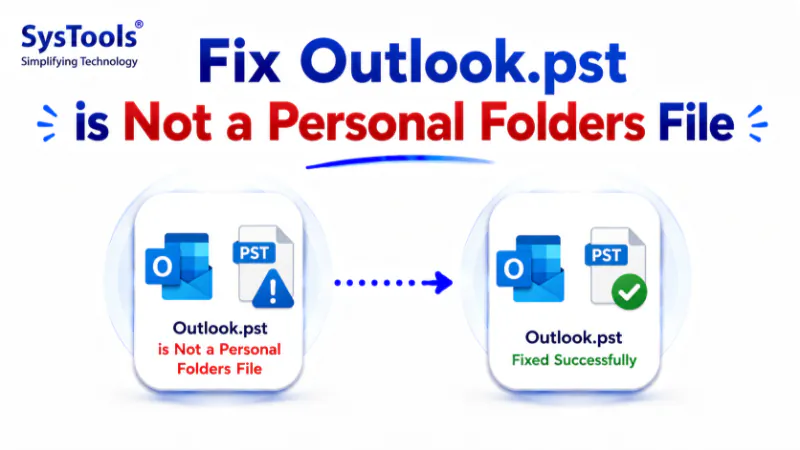 Fix Outlook.pst is Not a Personal Folders File Error in 2026