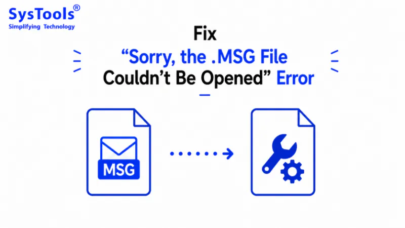 Fix “Sorry, the .MSG File Couldn’t Be Opened” Error