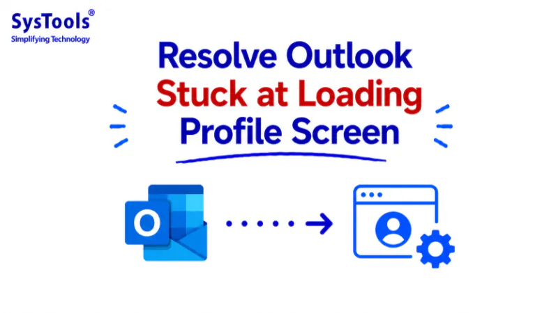 Here’s How to Resolve Outlook Stuck at Loading Profile Screen