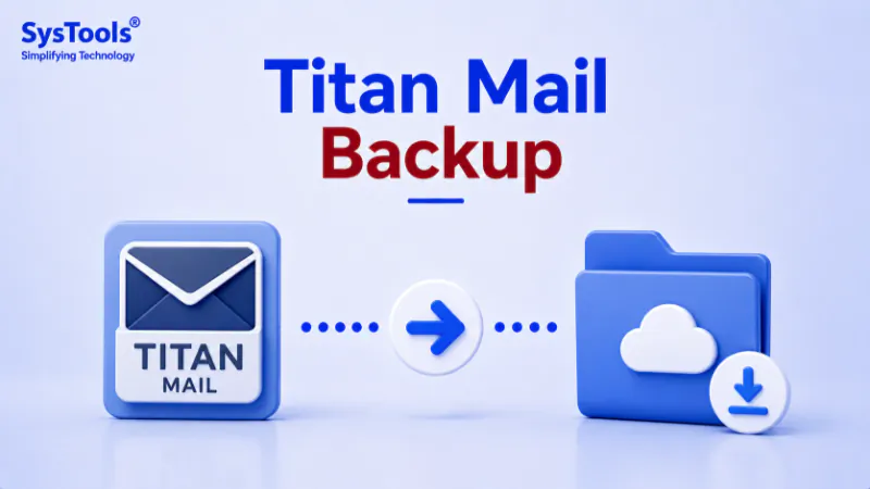 Titan Mail Backup: Download Titan Emails and Save to the PC Securely